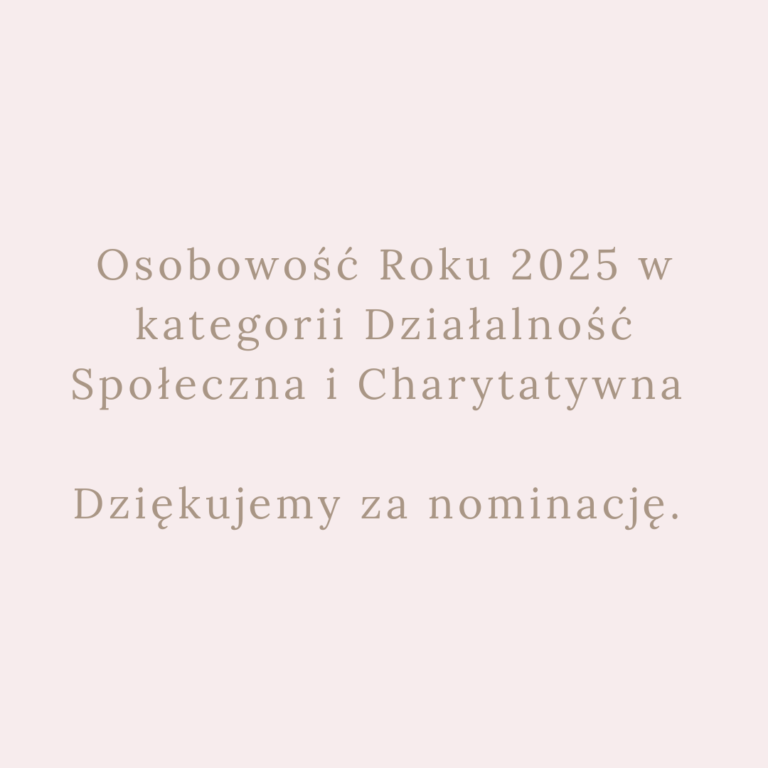 Osobowość Roku 2025 w kategorii Działalność Społeczna i Charytatywna Dziękujemy za nominację.